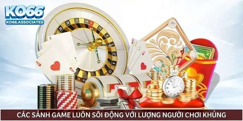 Các sảnh game luôn sôi động với lượng người chơi khủng mỗi ngày
