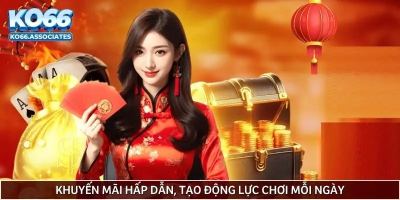 Khuyến mãi hấp dẫn, tạo động lực chơi mỗi ngày